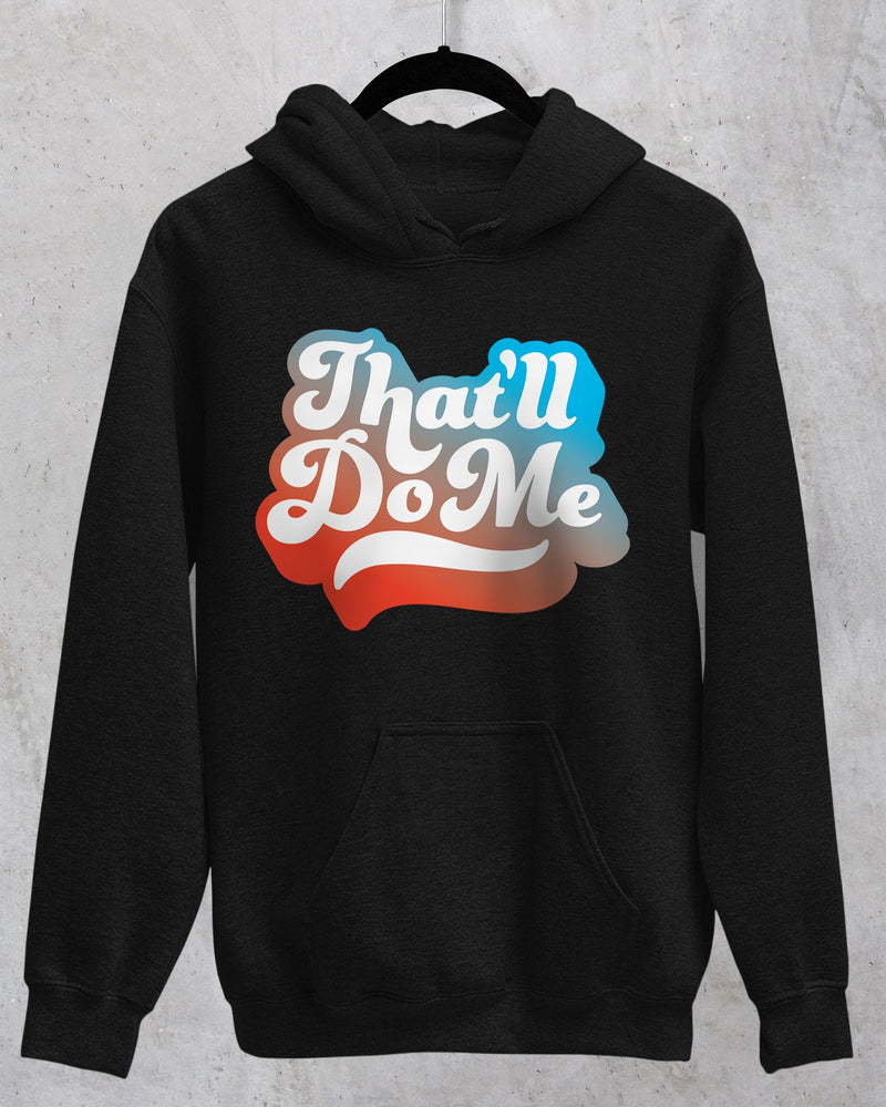 That'll Do Me Script Hoodie