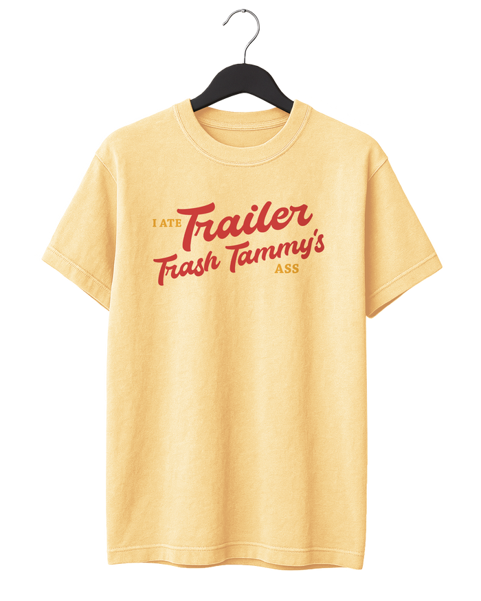 I Ate Trailer Trash Tammy's Ass T-Shirt