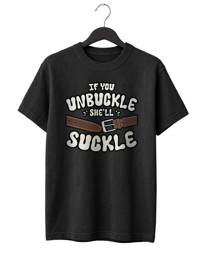 If You Unbuckle T-Shirt
