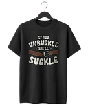 If You Unbuckle T-Shirt