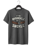 If You Unbuckle T-Shirt
