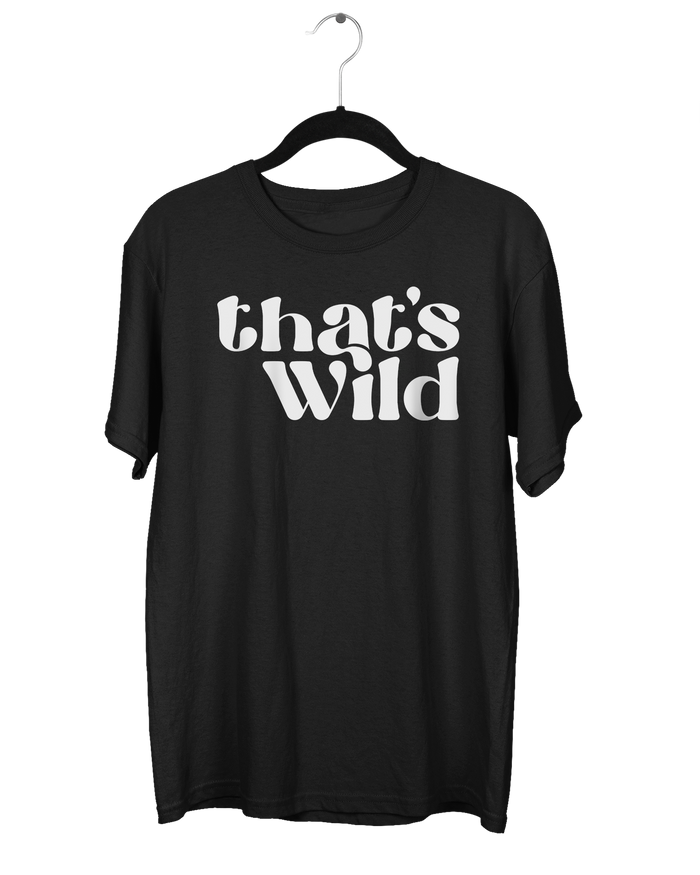 That's Wild T-Shirt