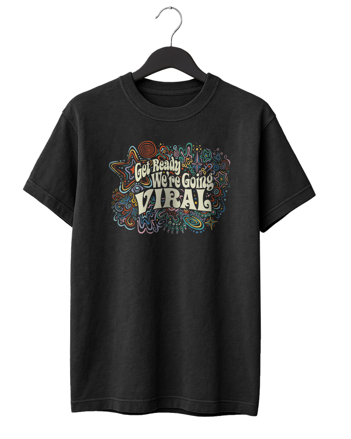 We're Going Viral T-Shirt