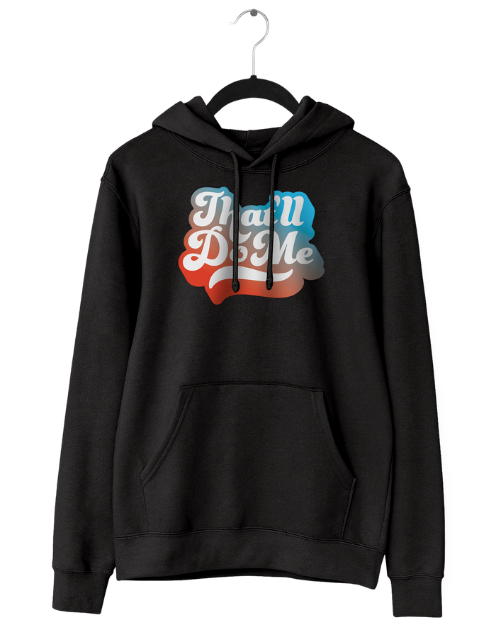 That'll Do Me Script Hoodie