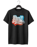That'll Do Me Script T-Shirt