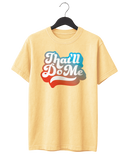 That'll Do Me Script T-Shirt