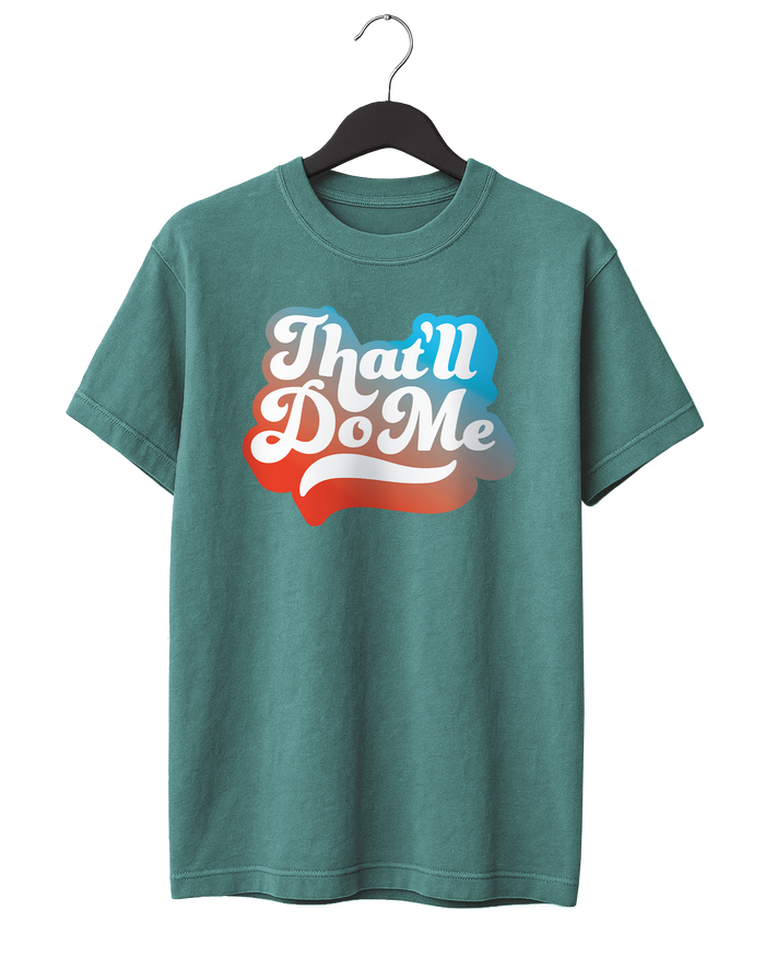 That'll Do Me Script T-Shirt