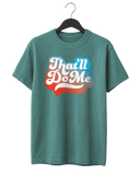 That'll Do Me Script T-Shirt