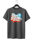 That'll Do Me Script T-Shirt