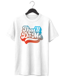 That'll Do Me Script T-Shirt