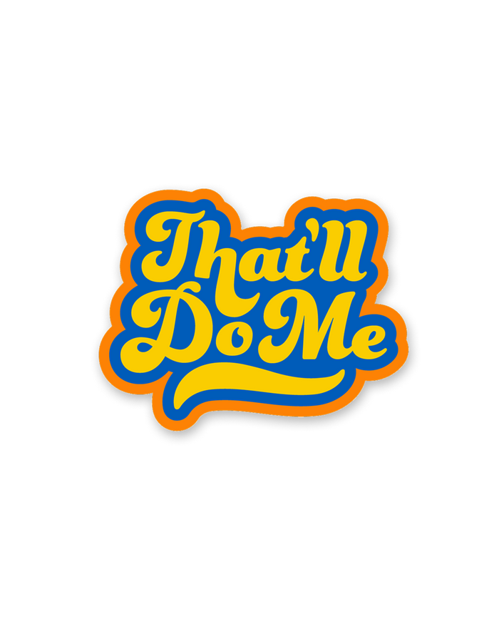 That'll Do Me Mini Sticker